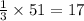 \frac{1}{3} \times51=17