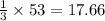 \frac{1}{3} \times 53=17.66