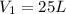 V_{1}=25L