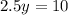 2.5y=10