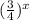 (\frac{3}{4})^x