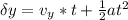 \delta y = v_y * t + \frac{1}{2} at^2