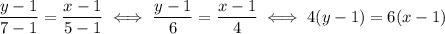 \dfrac{y-1}{7-1} = \dfrac{x-1}{5-1} \iff \dfrac{y-1}{6} = \dfrac{x-1}{4} \iff 4(y-1) = 6(x-1)