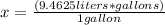 x=\frac{(9.4625 liters*gallons)}{1 gallon}