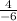 \frac{4}{- 6}