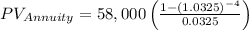 PV_{Annuity}= 58,000\left (\frac{1 -(1.0325)^{-4}}{0.0325} \right )