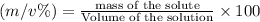 (m/v\%)=\frac{\text{mass of the solute}}{\text{Volume of the solution}}\times 100