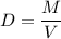 D=\dfrac{M}{V}