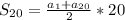 S_{20} =\frac{a_{1} + a_{20} }{2} * 20