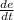 \frac{de}{dt}