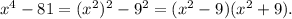 x^4-81=(x^2)^2-9^2=(x^2-9)(x^2+9).