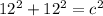 12^2+12^2=c^2