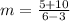 m =  \frac{5 + 10}{6 - 3}