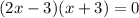 (2x - 3)(x + 3) = 0