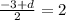 \frac{ - 3 + d}{2}  = 2