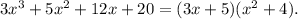 3x^3+5x^2+12x+20=(3x+5)(x^2+4).