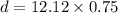 d = 12.12 \times 0.75