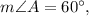 m\angle A=60^{\circ},