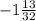 -1 \frac{13}{32}