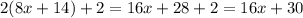 2(8x+14)+2=16x+28+2=16x+30