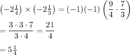 \left(-2\frac{1}{4}\right)\times\left(-2\frac{1}{3}\right)=(-1)(-1)\left(\dfrac{9}{4}\cdot\dfrac{7}{3}\right)\\\\=\dfrac{3\cdot 3\cdot 7}{3\cdot 4}=\dfrac{21}{4}\\\\=5\frac{1}{4}