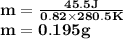 \rm \bold {m =  \frac{45.5 J}{0.82\times 280.5 K } }\\\rm \bold {m = 0.195 g  }