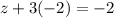 z+3(-2)=-2