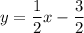 y = \dfrac{1}{2}x - \dfrac{3}{2}