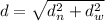 d = \sqrt{d_n^2 + d_w^2}
