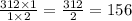 \frac{312 \times 1}{1 \times 2}  =  \frac{312}{2}  = 156