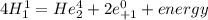 4H_{1} ^{1} = He_{2} ^{4} +2e_{+1} ^{0} +energy