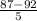 \frac{87 - 92}{5}