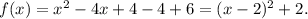 f(x)=x^2-4x+4-4+6=(x-2)^2+2.