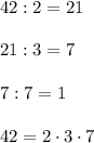 42:2=21\\\\21:3=7\\\\7:7=1\\\\42=2\cdot3\cdot7