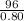 \frac{96}{0.80}