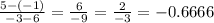 \frac{5 - (-1)}{-3-6} = \frac{6}{-9} = \frac{2}{-3} = -0.6666