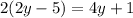 2(2y-5)=4y+1