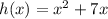 h(x)=x^2+7x