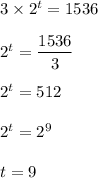 3\times 2^t=1536\\\\2^t=\dfrac{1536}{3}\\\\2^t=512\\\\2^t=2^9\\\\t=9