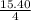 \frac{15.40}{4}