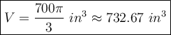 \large\boxed{V=\dfrac{700\pi}{3}\ in^3\approx732.67\ in^3}
