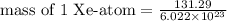 \text{mass of 1 Xe-atom}=\frac{131.29}{6.022\times10^{23}}