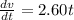 \frac{dv}{dt} = 2.60t