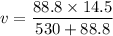 v=\dfrac{88.8\times14.5}{530+88.8}