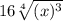 16\sqrt[4]{(x)^{3} }