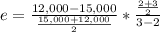 e=\frac{12,000 - 15,000}{\frac{15,000 + 12,000}{2} } * \frac{\frac{2+3}{2} }{3 - 2}