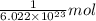 \frac{1}{6.022\times 10^{23}}mol