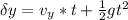 \delta y = v_y * t + \frac{1}{2}gt^2