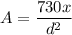 A = \dfrac{730x}{d^2}