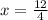 x=\frac{12}{4}